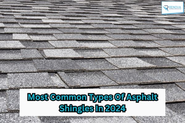 Most Common Types Of Asphalt Shingles In 2024