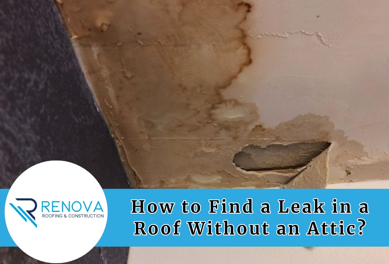 How to Find a Leak in a Roof Without an Attic?